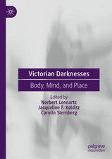 Cover: Victorian Darknesses: Body, Mind, Place
