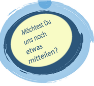 runde Graphik mit Text: "Möchtest Du uns noch etwas mitteilen?"