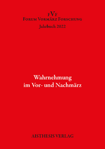 Buchumschlag Forum Vormärz Forschung Jahrbuch 2022, Aisthesis Verlag, Wahrnehmung im Vor- und Nachmärz