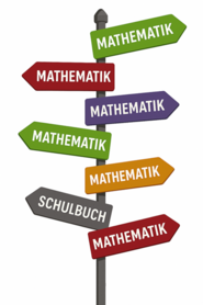 Dargestellt ist ein Wegweiser mit sieben Richtungsschildern, die bis auf ein Schild alle das Wort Mathematik targen. Auf dem vorlletzen Schild steht das Wort Schulbuch.