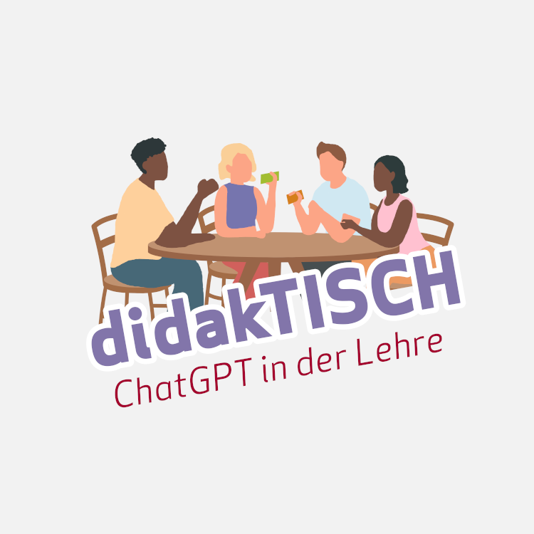 didakTISCH - Stammtisch Hochschuldidaktik: ChatGPT in der Lehre